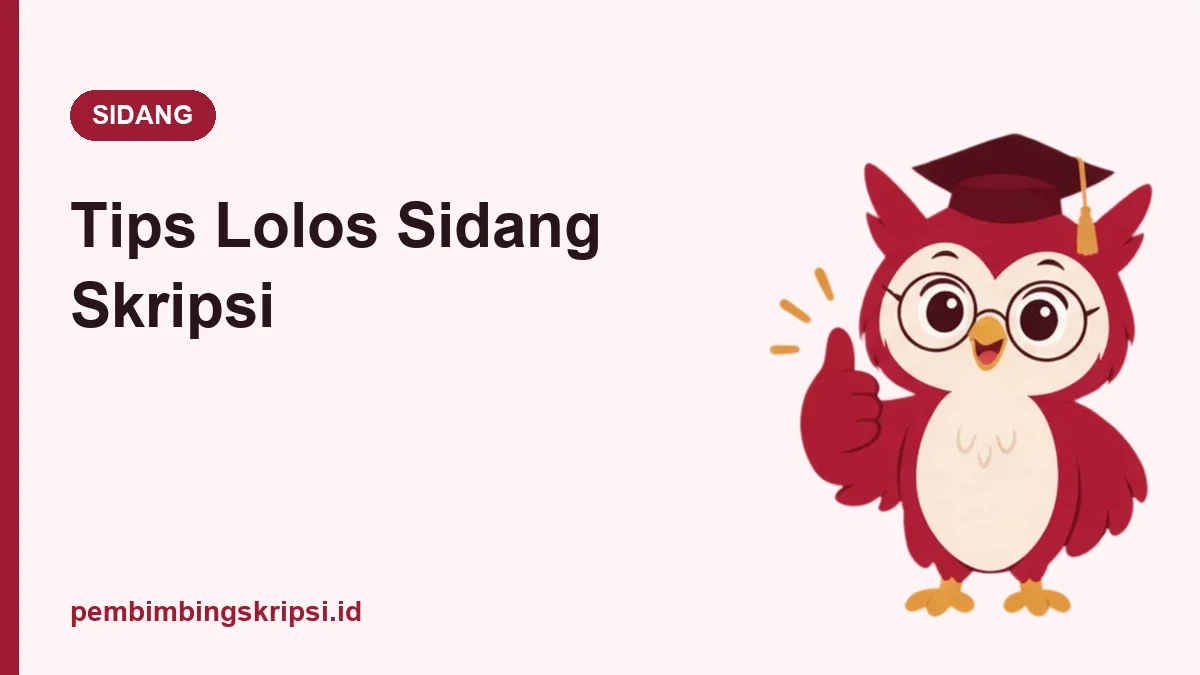 Tips Lolos Sidang Skripsi: 9 Persiapan yang Benar-Benar Berpengaruh